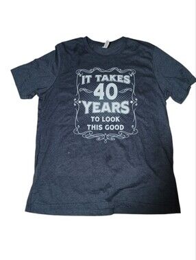 Bella Canvas "It Takes 40 Years to Look This Good" - Dark Heather